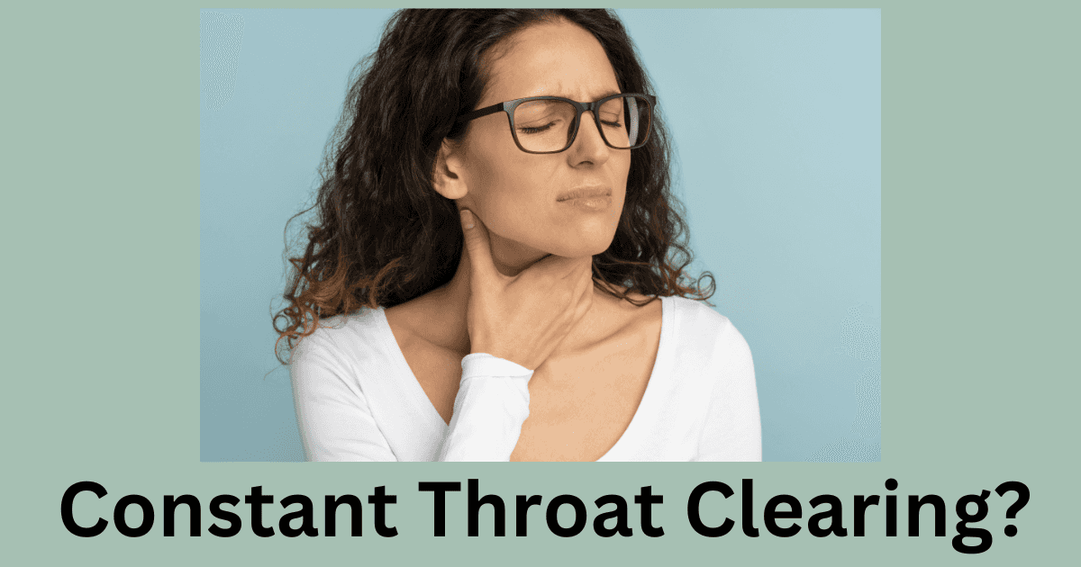 Do You Clear Your Throat Constantly?